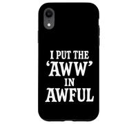 I Put The Aww in Awful Coque pour iPhone XR