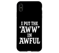 I Put The Aww in Awful Coque pour iPhone XS Max