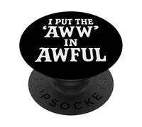 I Put The Aww in Awful PopSockets PopGrip Adhésif