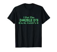 I Put The Double D's in St Paddy's Day Funny St Patrick Day T-Shirt