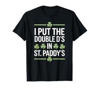 I Put The Double D's in St Paddy's Fun Shamrock Citation Humour T-Shirt