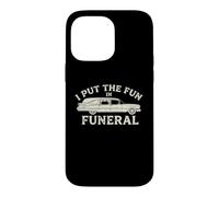 I Put The Fun in Funeral- Dire drôle Effrayant Dead Halloween Coque pour iPhone 14 Pro Max