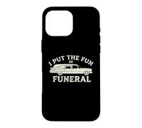 I Put The Fun in Funeral- Dire drôle Effrayant Dead Halloween Coque pour iPhone 16 Pro Max