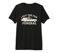 I Put The Fun in Funeral- Dire drôle Effrayant Dead Halloween T-Shirt Haut de Gamme