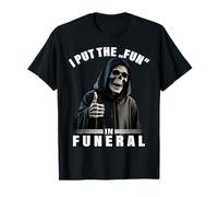 I Put The Fun in Funeral Funny Thumbs Up Grim Reaper Meme T-Shirt