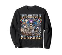 I Put The Fun in Funeral Skeleton Party Rave Humour Sweatshirt
