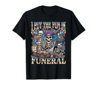 I Put The Fun in Funeral Skeleton Party Rave Humour T-Shirt