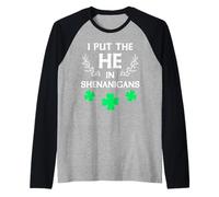 I Put the He in Shenanigans Funny St Patrick's Day Manche Raglan
