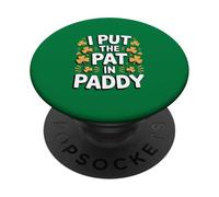 I Put The Pat in Paddy Funny St Patrick Day PopSockets PopGrip Adhésif
