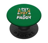 I Put The Pat in Paddy Funny St Patrick Day PopSockets PopGrip Adhésif