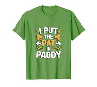 I Put The Pat in Paddy Funny St Patrick Day T-Shirt