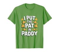 I Put The Pat in Paddy Funny St Patrick Day T-Shirt
