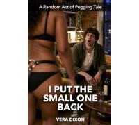 I Put the Small One Back: An Explicit Female Led Pegging Story About Midlife Appetite, Younger Men, and Saying It Out Loud