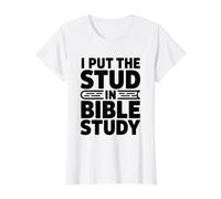 I Put The Stud in Bible Study T-Shirt Graphique avec Valeur, Femme, Blanc, M