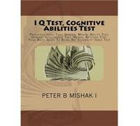 I Q Test Cognitive Abilities Test Predictive Index Test General Mental Ability Test General Intelligence Test Mental Aptitude Test Your Basic Guide To Aci Peter B Mishak IPeter B Mishak I (Auteur)