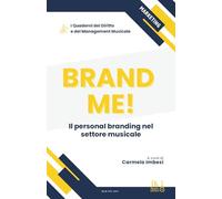 I quaderni del Diritto e del Management Musicale. Brand Me!: Il personal branding nel settore musicale