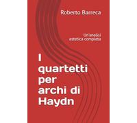 I quartetti per archi di Haydn: Un'analisi estetica completa