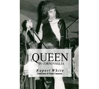I Queen in Cornovaglia: Storia parziale della più grande rock band del mondo