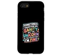 I Question My Sanity But The Unicorn Says I'm Fine - Coque pour iPhone SE (2020) / 7/8
