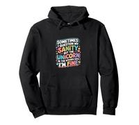 I Question My Sanity But The Unicorn Says I'm Fine - Sweat à Capuche