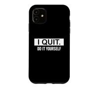 I Quit Do It Yourself Im Retired Not My Problem Anymore Men Coque pour iPhone 11