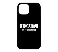 I Quit Do It Yourself Im Retired Not My Problem Anymore Men Coque pour iPhone 15