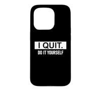 I Quit Do It Yourself Im Retired Not My Problem Anymore Men Coque pour iPhone 15 Pro