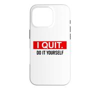 I Quit Do It Yourself Im Retired Not My Problem Anymore Men Coque pour iPhone 16 Pro