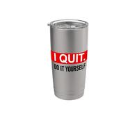 I Quit Do It Yourself Im Retired Not My Problem Anymore Men Gobelet isotherme en acier inoxydable double paroi