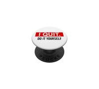 I Quit Do It Yourself Im Retired Not My Problem Anymore Men PopSockets PopGrip Adhésif