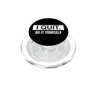 I Quit Do It Yourself Im Retired Not My Problem Anymore Men PopSockets PopGrip pour MagSafe