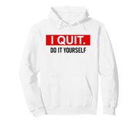 I Quit Do It Yourself Im Retired Not My Problem Anymore Men Sweat à Capuche