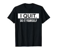 I Quit Do It Yourself Im Retired Not My Problem Anymore Men T-Shirt