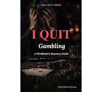 I Quit Gambling: The 30-Day Workbook to Break the Cycle, Rebuild Financial Control, and Recover Your Life
