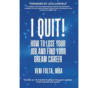I QUIT!: How To Lose Your Job and Find Your Dream Career