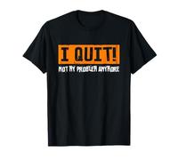 I Quit Not My Problem Anymore : drôle de Retraite, dernier Jour de Travail T-Shirt