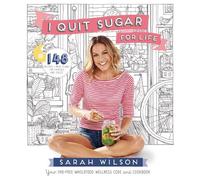 J'arrête le sucre à vie – Votre code bien-être wholefood sans régimes à la mode et livre de recettes