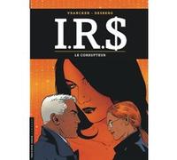 I.R.S - Tome 6 - Le Corrupteur Stephen Desberg (Auteur), Bernard Vrancken (Illustration)