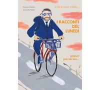 I racconti del lunedì. C'era una volta..., leggo poi scrivo.... Ediz. illustrata