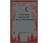 I racconti dell'incubo e della perversione