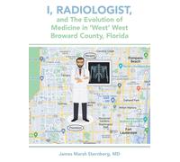 I, Radiologist, And The Evolution Of Medicine In 'west' West Broward County, Florida
