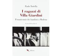 I Ragazzi Di Villa Giardini. Il Manicomio Dei Bambini A Modena