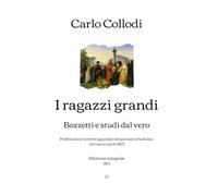 I ragazzi grandi: Bozzetti e studi dal vero (Pubblicato in ventitré appendici del giornale «Fanfulla» nel marzo-aprile 1873) | Edizione integrale (1873)