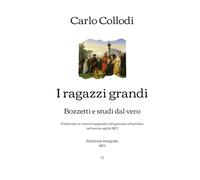 I ragazzi grandi: Bozzetti e studi dal vero (Pubblicato in ventitré appendici del giornale «Fanfulla» nel marzo-aprile 1873) | Edizione integrale (1873)