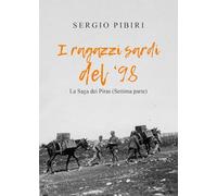 I ragazzi Sardi del 98' - La Saga dei Piras