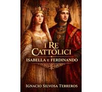 I RE CATTOLICI: Isabella e Ferdinando