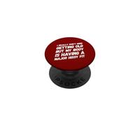 I Really Don't Mind Getting Older But My Body is Taking It PopSockets PopGrip Adhésif
