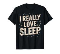 I Really Love Sleep Sieste, Repos, rêve - T-Shirt