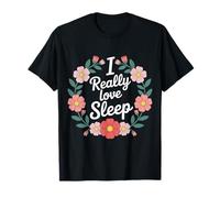 I Really Love Sleep Sieste, Repos, rêve - T-Shirt
