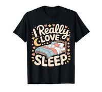 I Really Love Sleep Sieste, Repos, rêve - T-Shirt